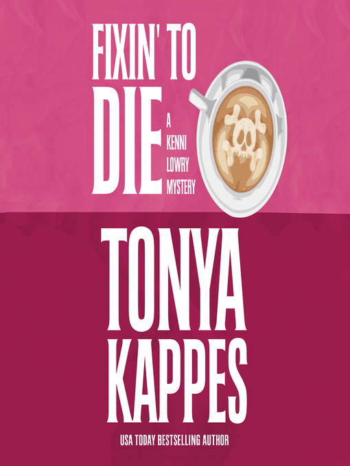 Title details for Fixin' to Die by Tonya Kappes - Available